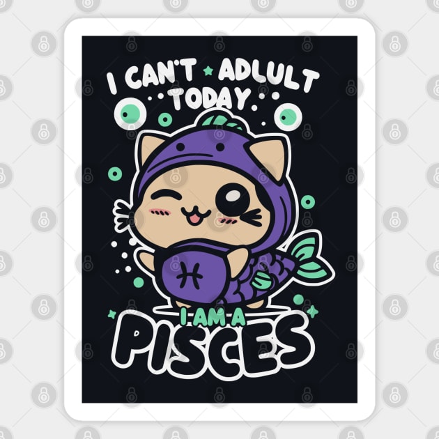 I can't adult today, I am a Pisces - Funny Zodiac Sign Magnet by LittleAna